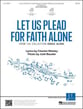 Let Us Plead for Faith Alone SATB choral sheet music cover